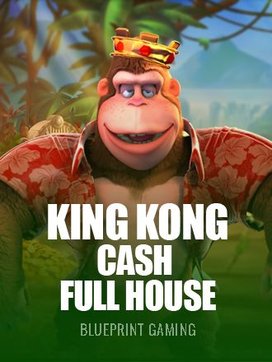 King kong Cash Full house