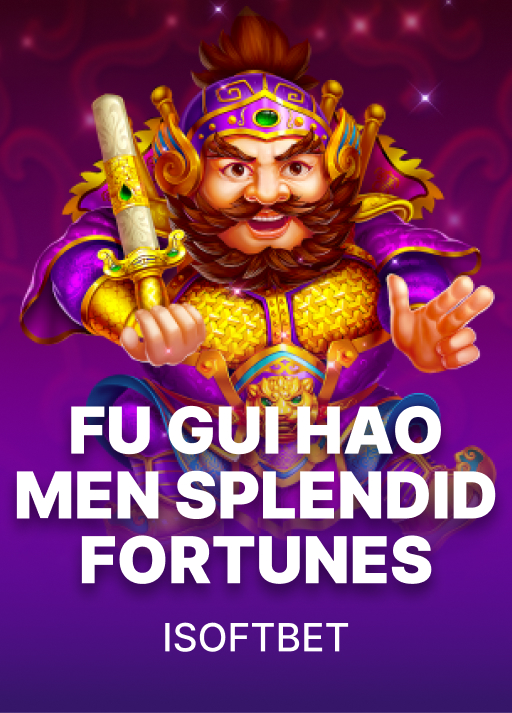 Fu Gui Hao Men Splendid Fortunes