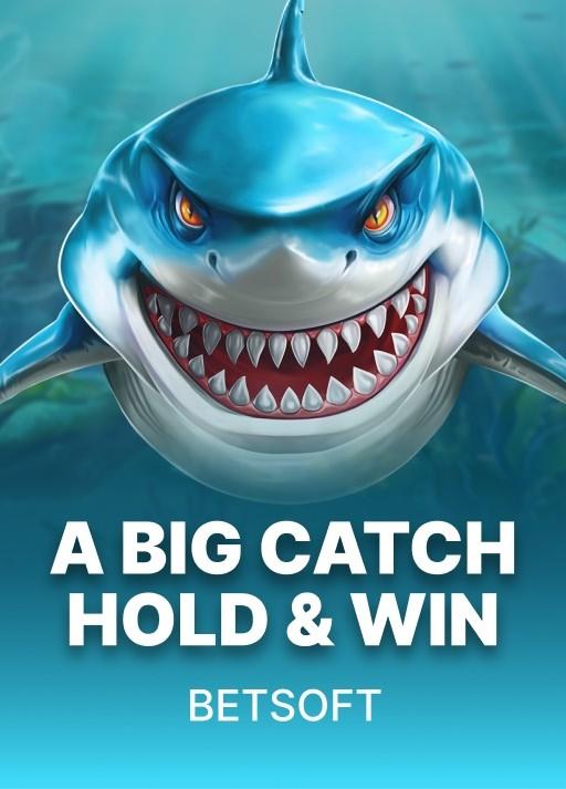 A Big Catch - Hold and Win