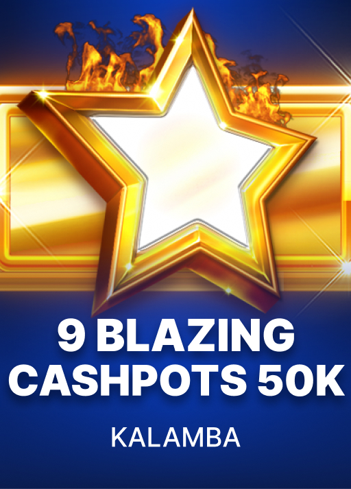 9 Blazing Cashpots 50K