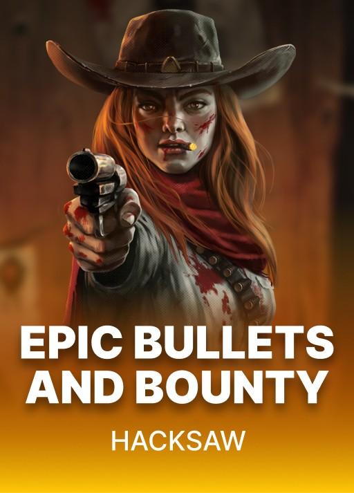 Epic Bullets and Bounty