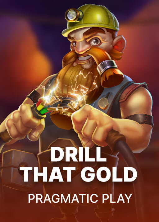 Drill That Gold