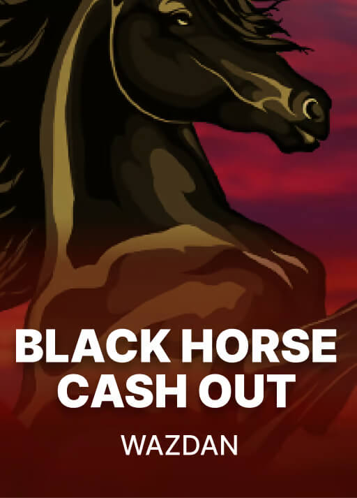 Black Horse Cash Out