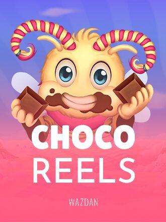 Choco Reels