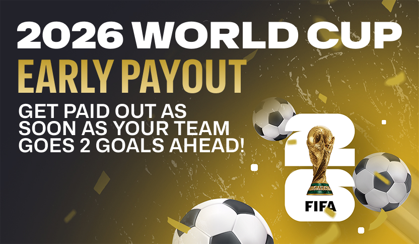 2026 World Cup betting promotion featuring "Early Payout: Get paid out as soon as your team goes 2 goals ahead!" text, with the official FIFA World Cup 26 logo and soccer balls over a gold and black background.
